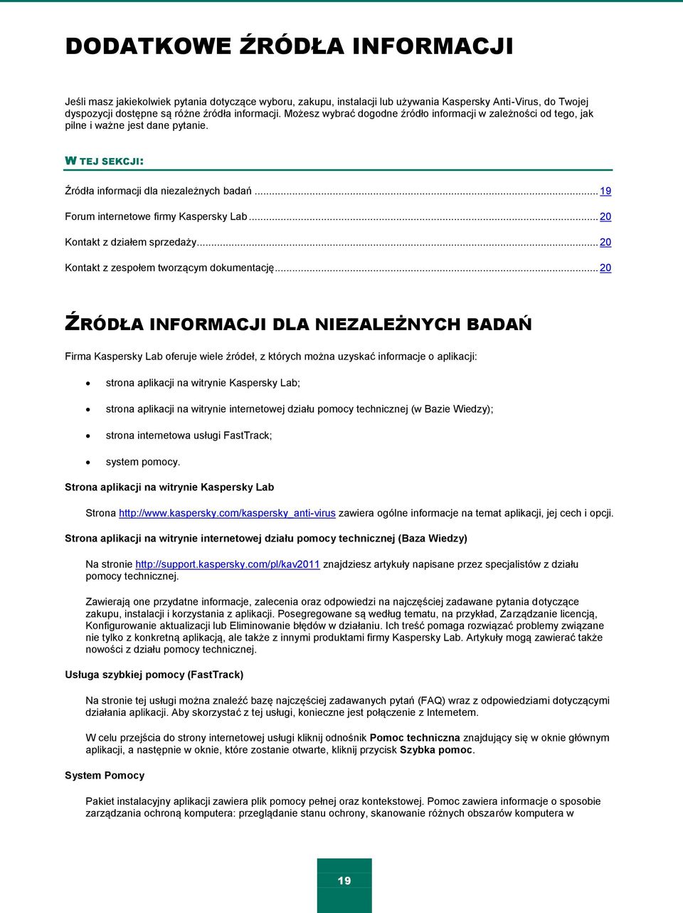 .. 20 Kontakt z działem sprzedaży... 20 Kontakt z zespołem tworzącym dokumentację.