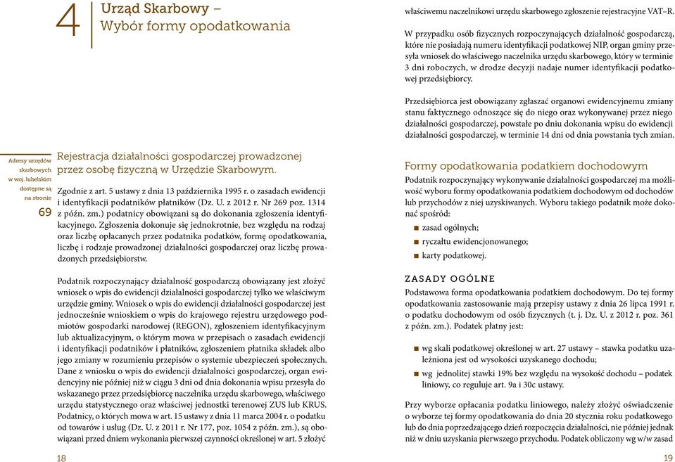 który w terminie 3 dni roboczych, w drodze decyzji nadaje numer identyfikacji podatkowej przedsiębiorcy.