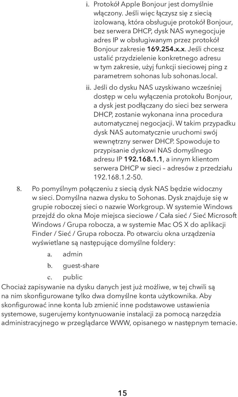 x. Jeśli chcesz ustalić przydzielenie konkretnego adresu w tym zakresie, użyj funkcji sieciowej ping z parametrem sohonas lub sohonas.local. ii.