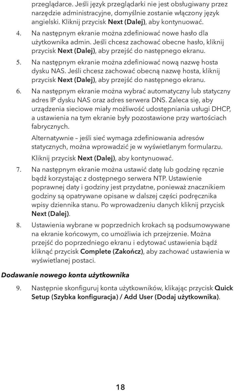 Na następnym ekranie można zdefiniować nową nazwę hosta dysku NAS. Jeśli chcesz zachować obecną nazwę hosta, kliknij przycisk Next (Dalej), aby przejść do następnego ekranu.