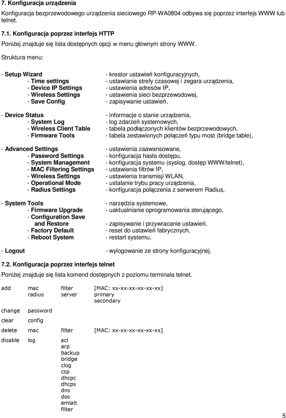 Struktura menu: - Setup Wizard - kreator ustawień konfiguracyjnych, - Time settings - ustawianie strefy czasowej i zegara urządzenia, - Device IP Settings - ustawienia adresów IP, - Wireless Settings