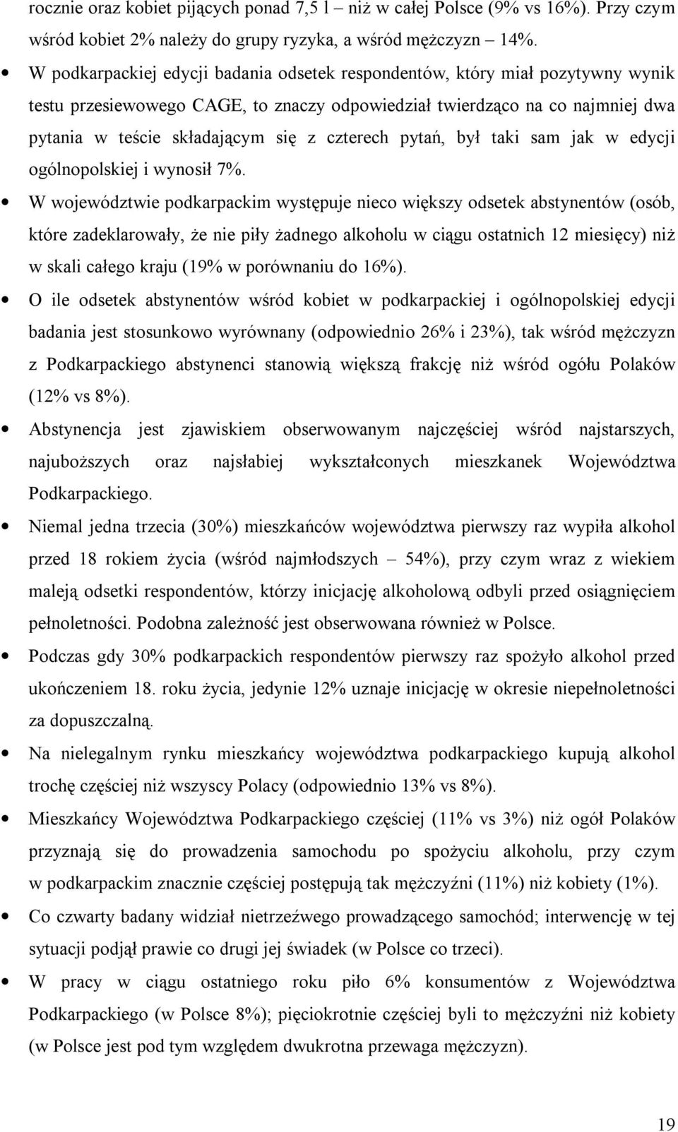 czterech pytań, był taki sam jak w edycji ogólnopolskiej i wynosił 7%.