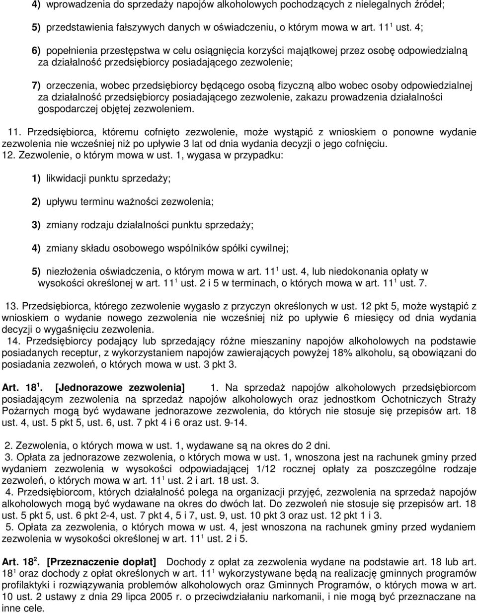 osobą fizyczną albo wobec osoby odpowiedzialnej za działalność przedsiębiorcy posiadającego zezwolenie, zakazu prowadzenia działalności gospodarczej objętej zezwoleniem. 11.