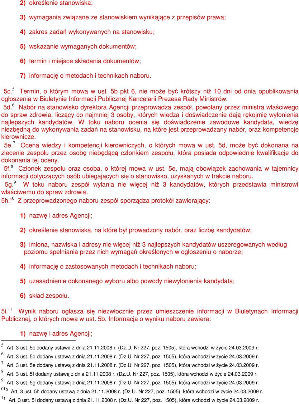 5b pkt 6, nie może być krótszy niż 10 dni od dnia opublikowania ogłoszenia w Biuletynie Informacji Publicznej Kancelarii Prezesa Rady Ministrów. 5d.