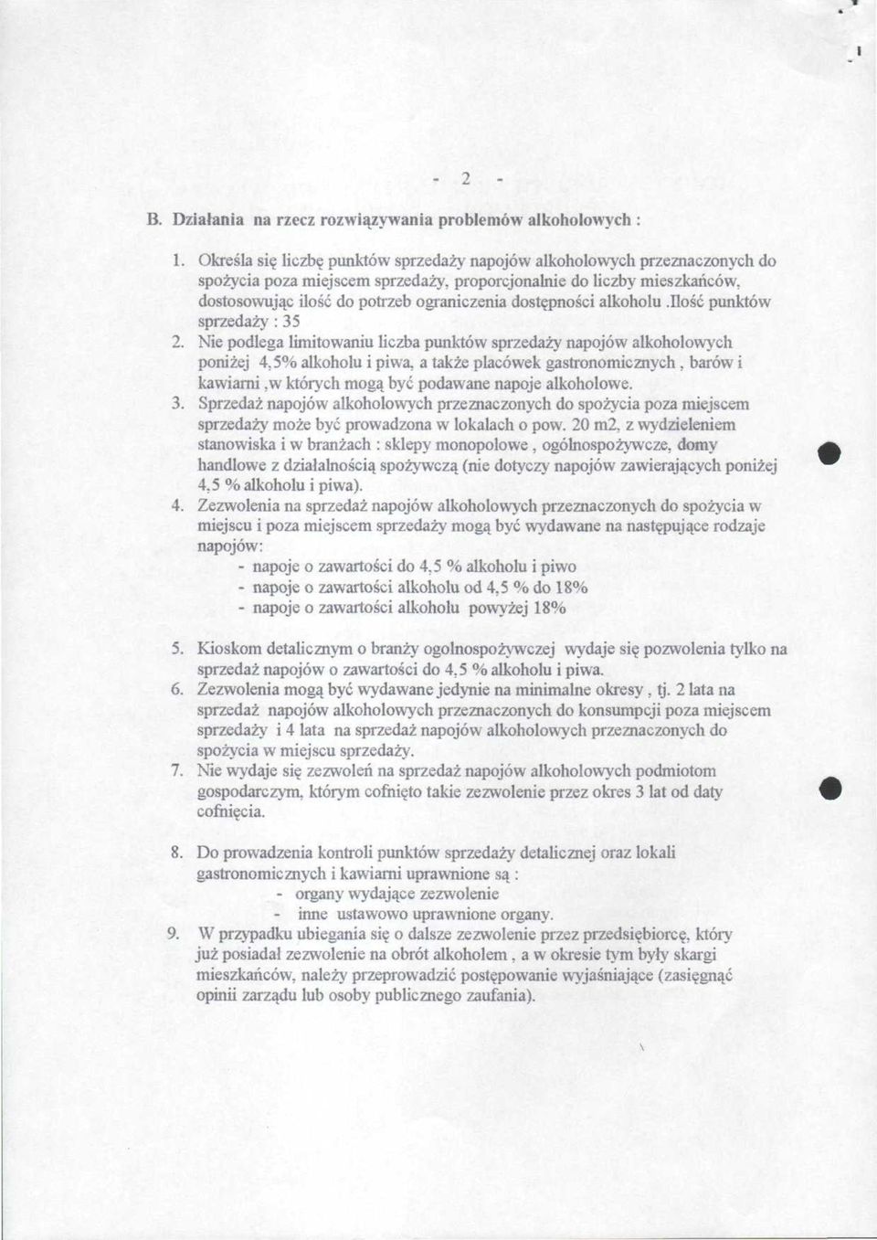 dostępności alkoholu.ilość punktów sprzedaży : 35 2. Nie podlega limitowaniu liczba punktów sprzedaży napojów alkoholowych poniżej 4.