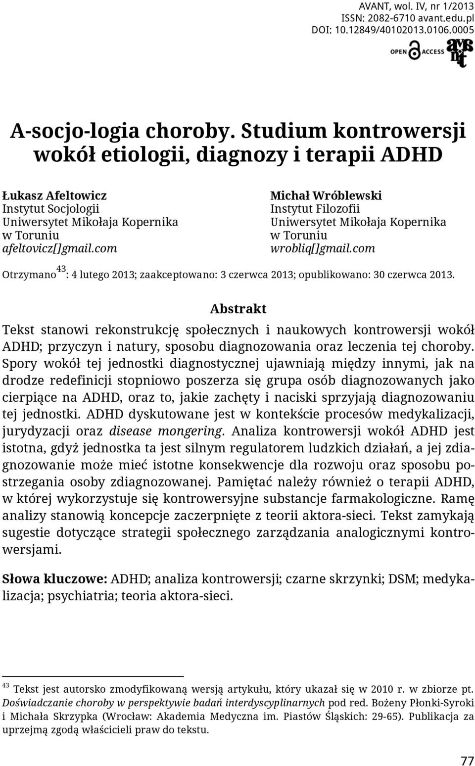 com Michał Wróblewski Instytut Filozofii Uniwersytet Mikołaja Kopernika w Toruniu wrobliq[]gmail.com Otrzymano 43 : 4 lutego 2013; zaakceptowano: 3 czerwca 2013; opublikowano: 30 czerwca 2013.