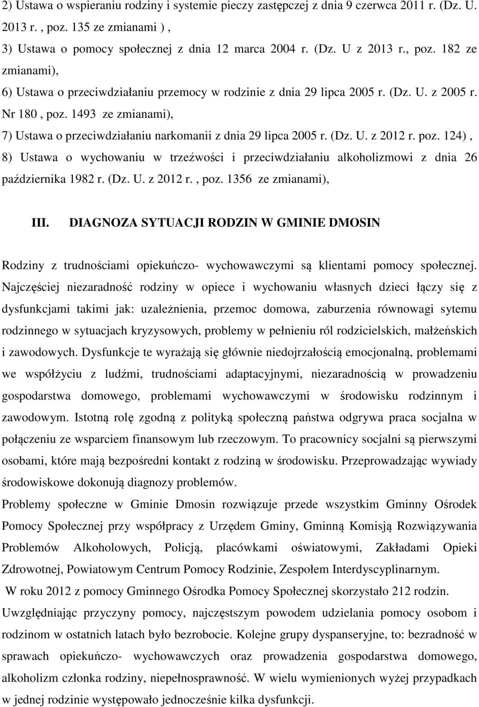 1493 ze zmianami), 7) Ustawa o przeciwdziałaniu narkomanii z dnia 29 lipca 2005 r. (Dz. U. z 2012 r. poz.