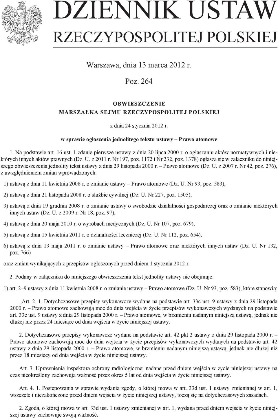 o ogłaszaniu aktów normatywnych i niektórych innych aktów prawnych (Dz. U. z 2011 r. Nr 197, poz. 1172 i Nr 232, poz.