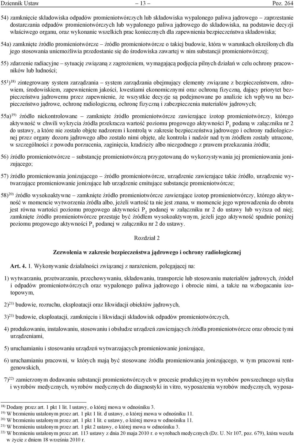 składowiska, na podstawie decyzji właściwego organu, oraz wykonanie wszelkich prac koniecznych dla zapewnienia bezpieczeństwa składowiska; 54a) zamknięte źródło promieniotwórcze źródło