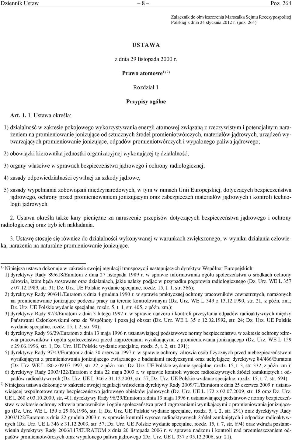 sztucznych źródeł promieniotwórczych, materiałów jądrowych, urządzeń wytwarzających promieniowanie jonizujące, odpadów promieniotwórczych i wypalonego paliwa jądrowego; 2) obowiązki kierownika