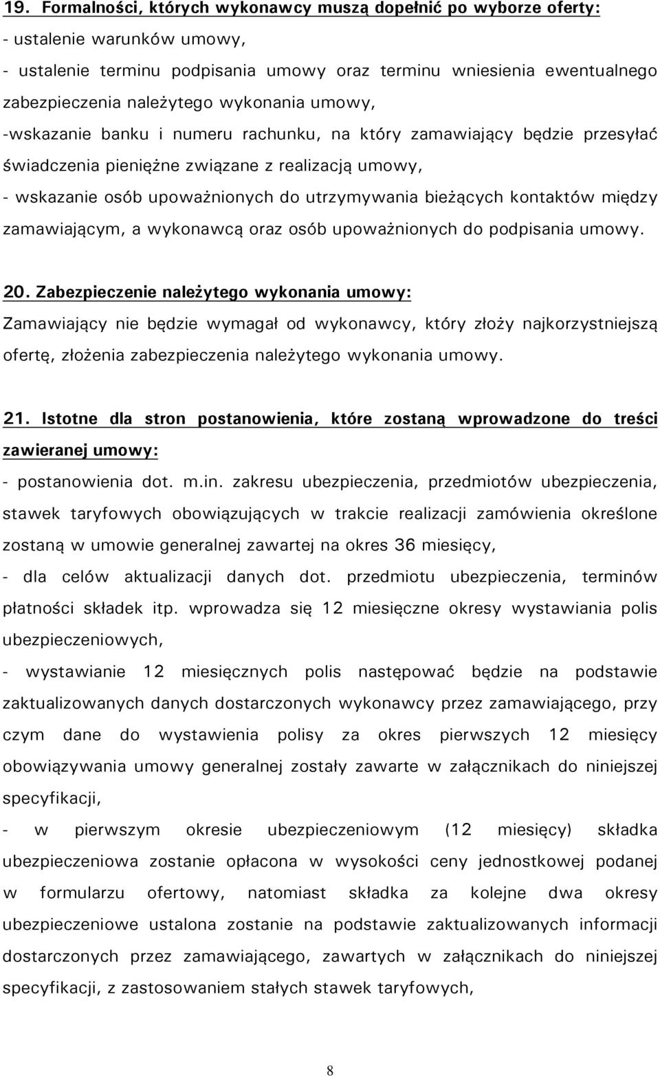 kontaktów między zamawiającym, a wykonawcą oraz osób upoważnionych do podpisania umowy. 20.