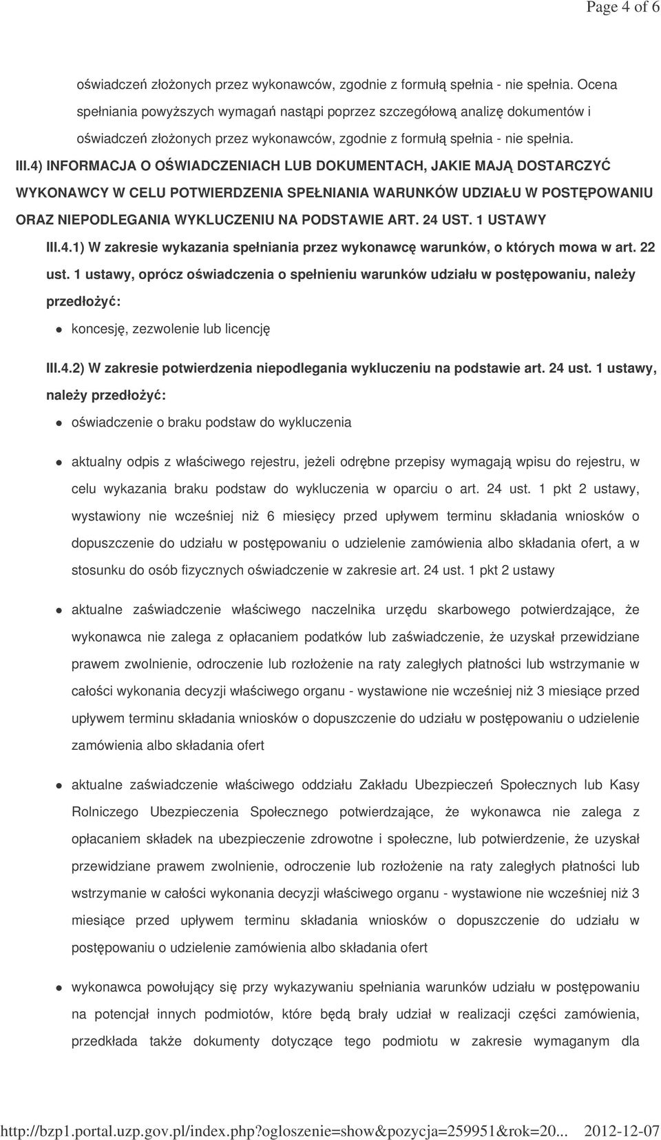 4) INFORMACJA O OWIADCZENIACH LUB DOKUMENTACH, JAKIE MAJ DOSTARCZY WYKONAWCY W CELU POTWIERDZENIA SPEŁNIANIA WARUNKÓW UDZIAŁU W POSTPOWANIU ORAZ NIEPODLEGANIA WYKLUCZENIU NA PODSTAWIE ART. 24 UST.