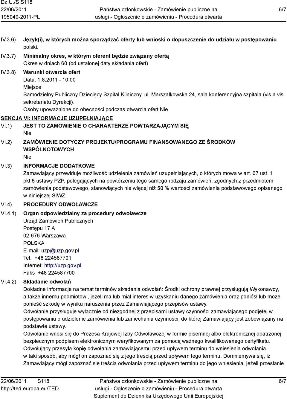 2011-10:00 Miejsce Samodzielny Publiczny Dziecięcy Szpital Kliniczny, ul. Marszałkowska 24, sala konferencyjna szpitala (vis a vis sekretariatu Dyrekcji).