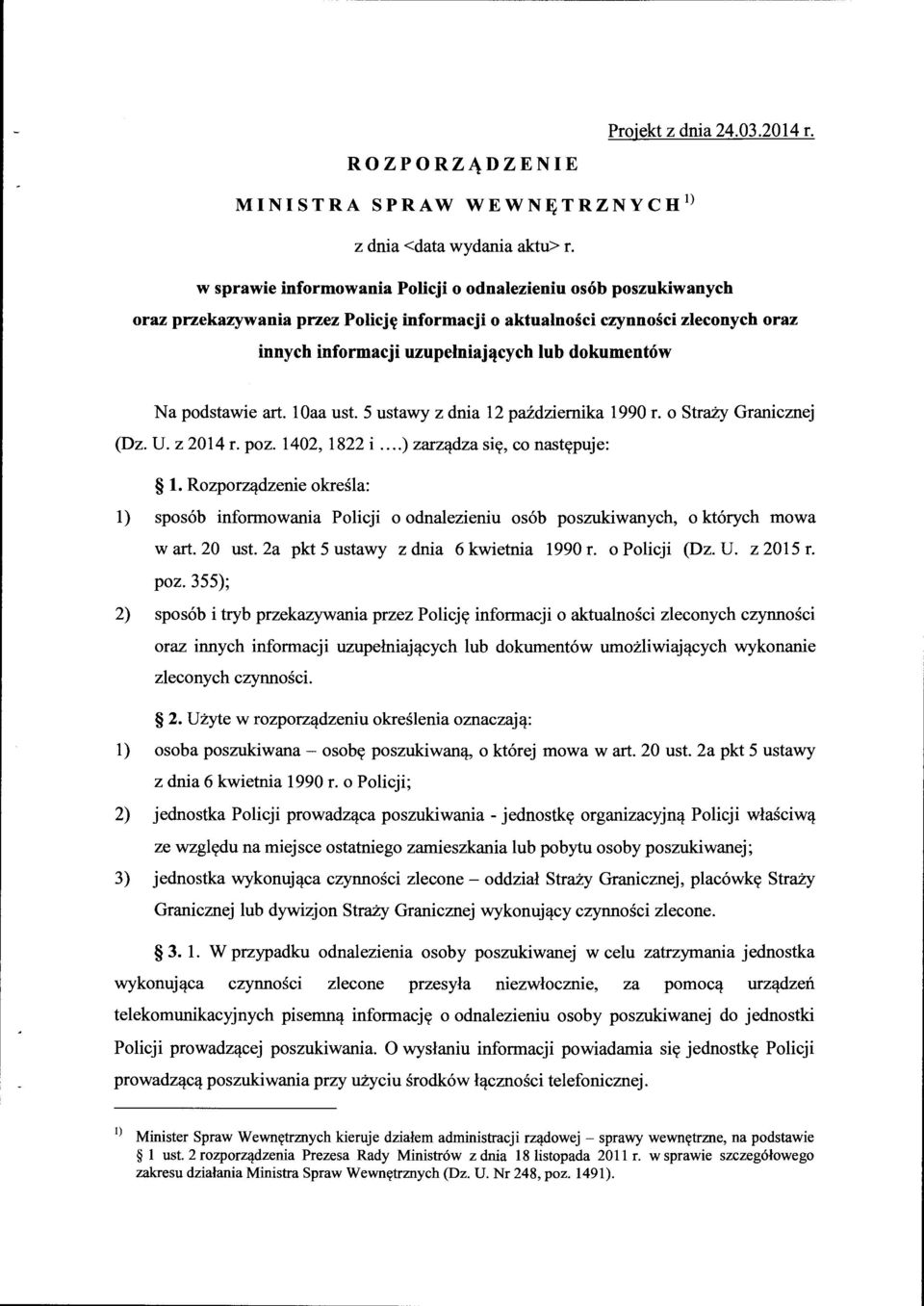 podstawie art. loaa ust. 5 ustawy z dnia 12 października 1990 r. o Straży Granicznej (Dz. U. z 2014 r. poz. 1402, 1822 i...) zarządza się, co następuje: l.