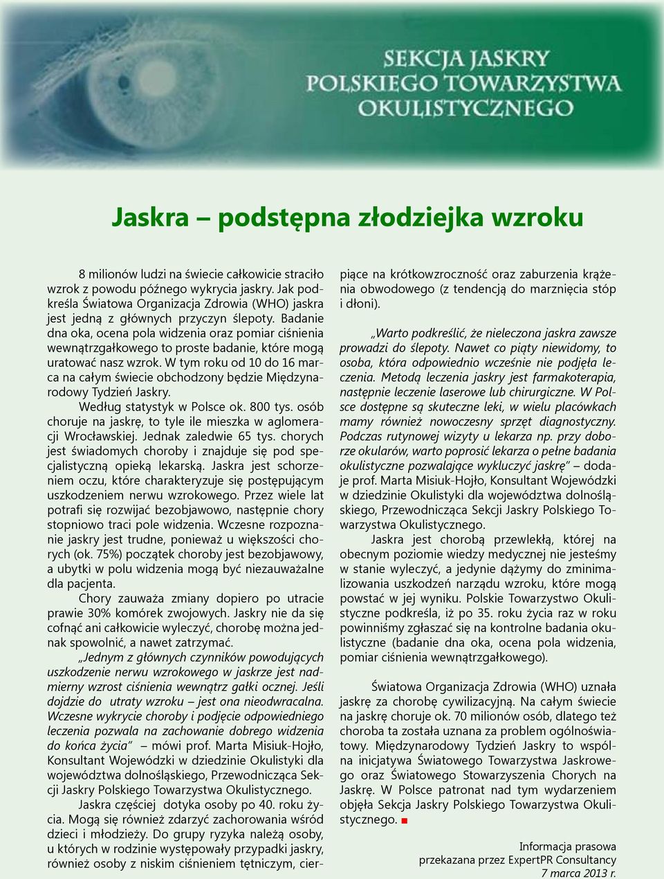 Badanie dna oka, ocena pola widzenia oraz pomiar ciśnienia wewnątrzgałkowego to proste badanie, które mogą uratować nasz wzrok.