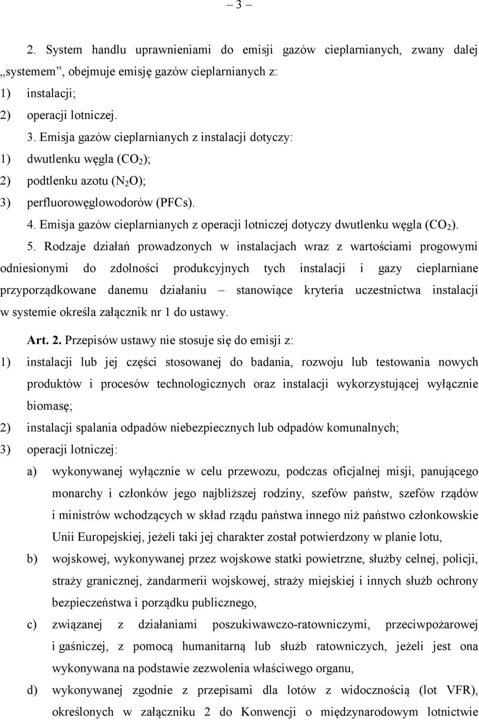 Emisja gazów cieplarnianych z operacji lotniczej dotyczy dwutlenku węgla (CO 2 ). 5.