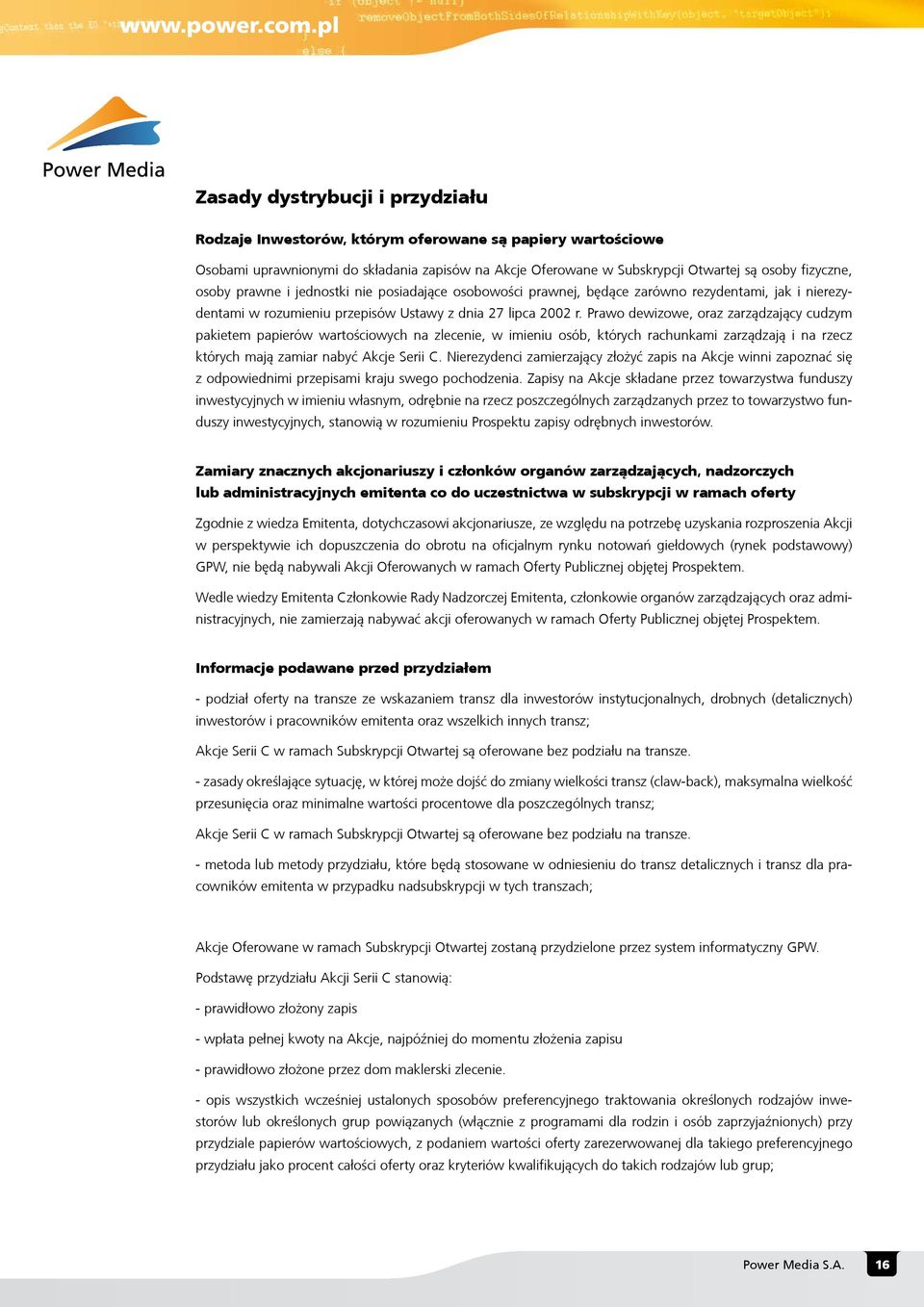 Prawo dewizowe, oraz zarz¹dzaj¹cy cudzym pakietem papierów wartościowych na zlecenie, w imieniu osób, których rachunkami zarz¹dzaj¹ i na rzecz których maj¹ zamiar nabyæ Akcje Serii C.