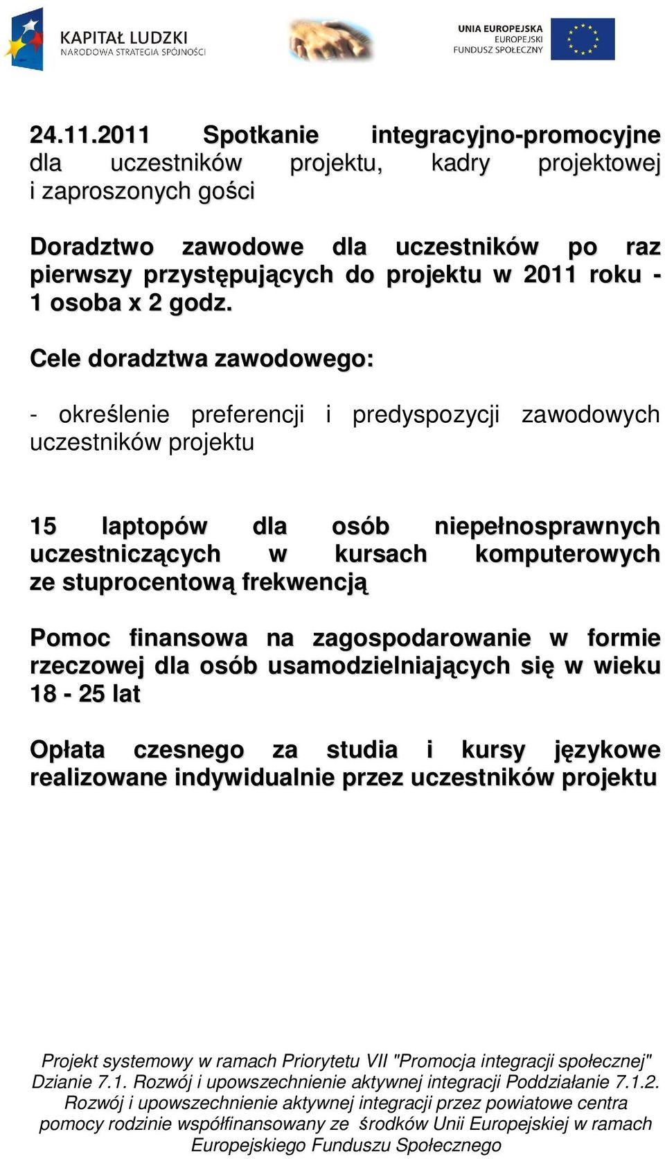 przystępujących do projektu w 2011 roku - 1 osoba x 2 godz.