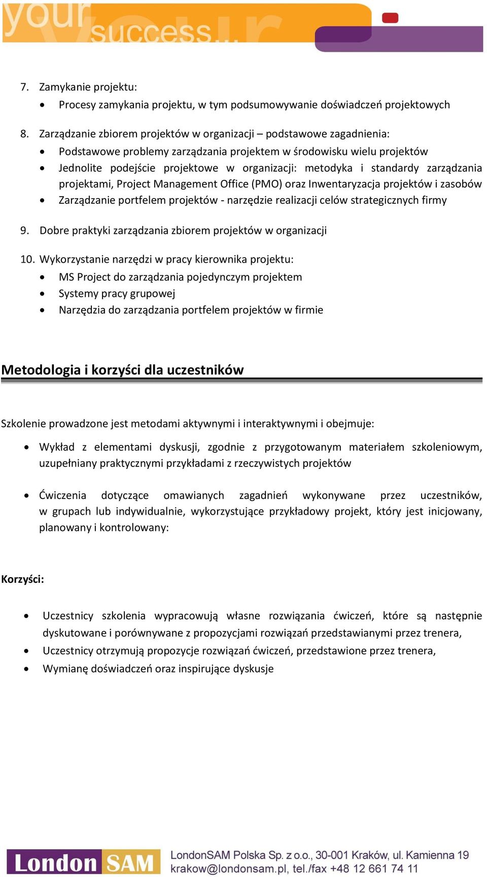 standardy zarządzania projektami, Project Management Office (PMO) oraz Inwentaryzacja projektów i zasobów Zarządzanie portfelem projektów - narzędzie realizacji celów strategicznych firmy 9.