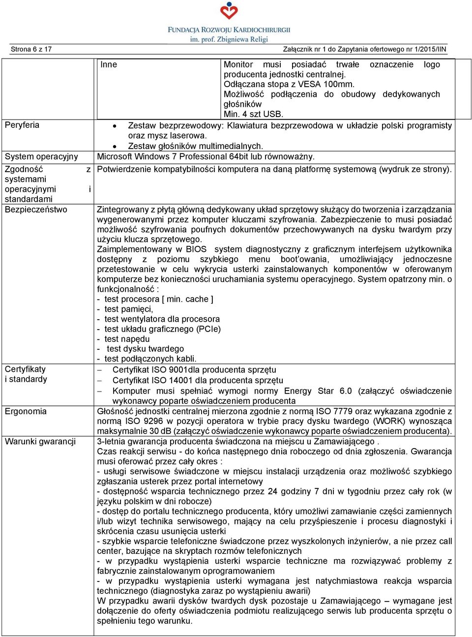 System operacyjny Microsoft Windows 7 Professional 64bit lub równoważny.