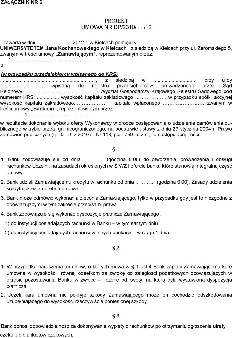 .., wpisaną do rejestru przedsiębiorców prowadzonego przez Sąd Rejonowy... Wydział Gospodarczy Krajowego Rejestru Sądowego pod numerem KRS:.