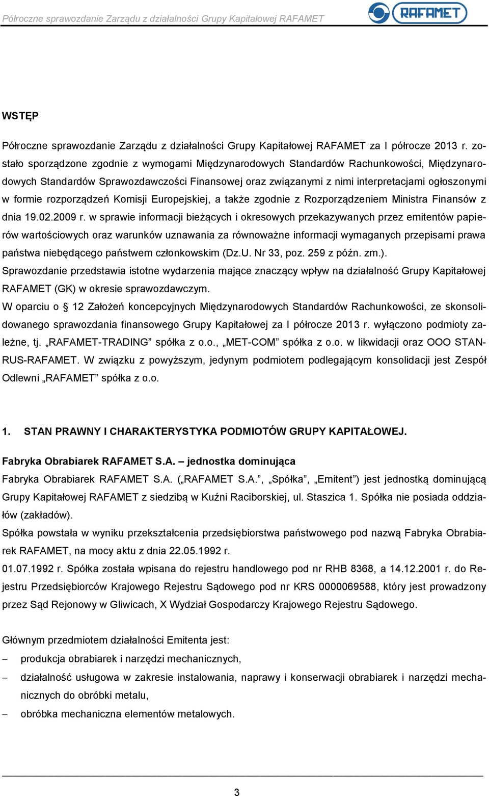 rozporządzeń Komisji Europejskiej, a także zgodnie z Rozporządzeniem Ministra Finansów z dnia 19.02.2009 r.