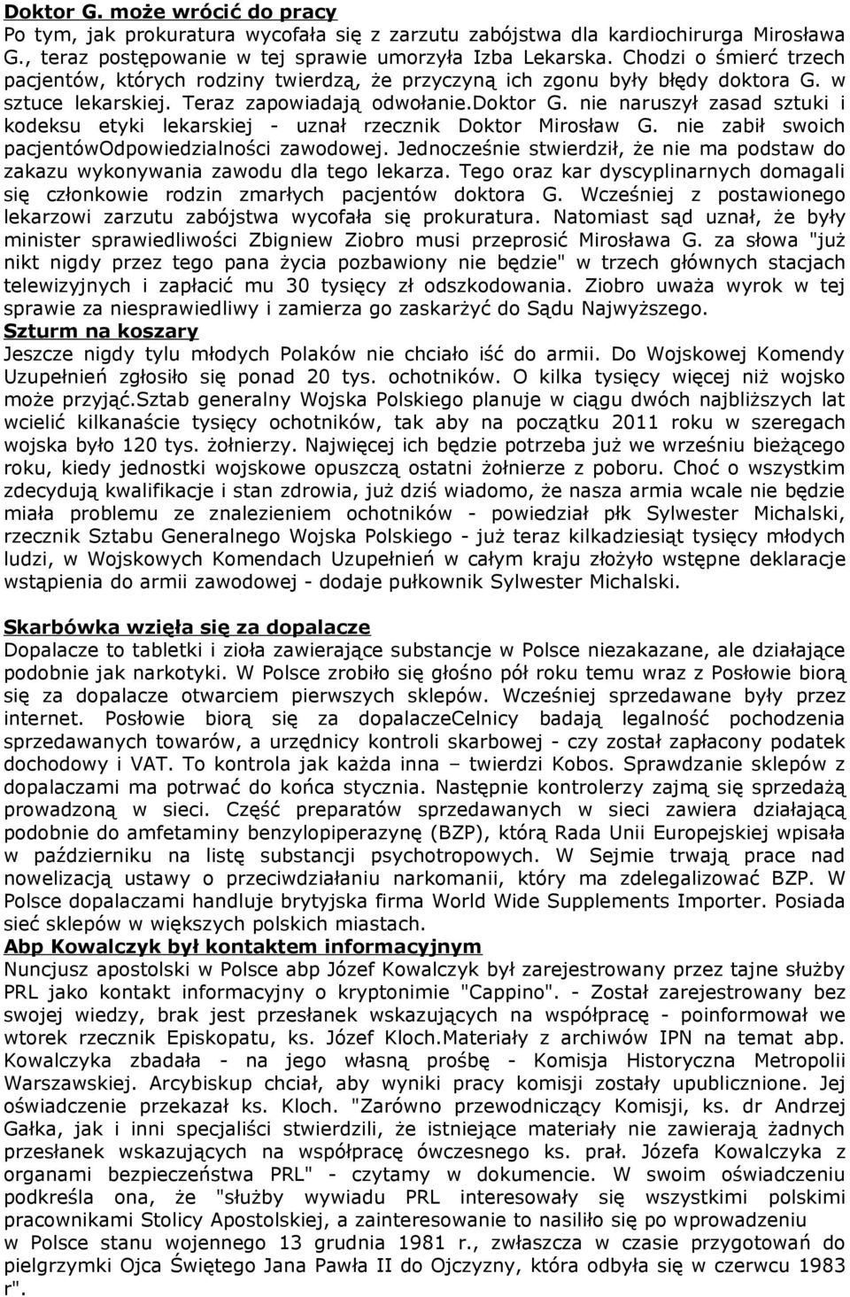 nie naruszył zasad sztuki i kodeksu etyki lekarskiej - uznał rzecznik Doktor Mirosław G. nie zabił swoich pacjentówodpowiedzialności zawodowej.