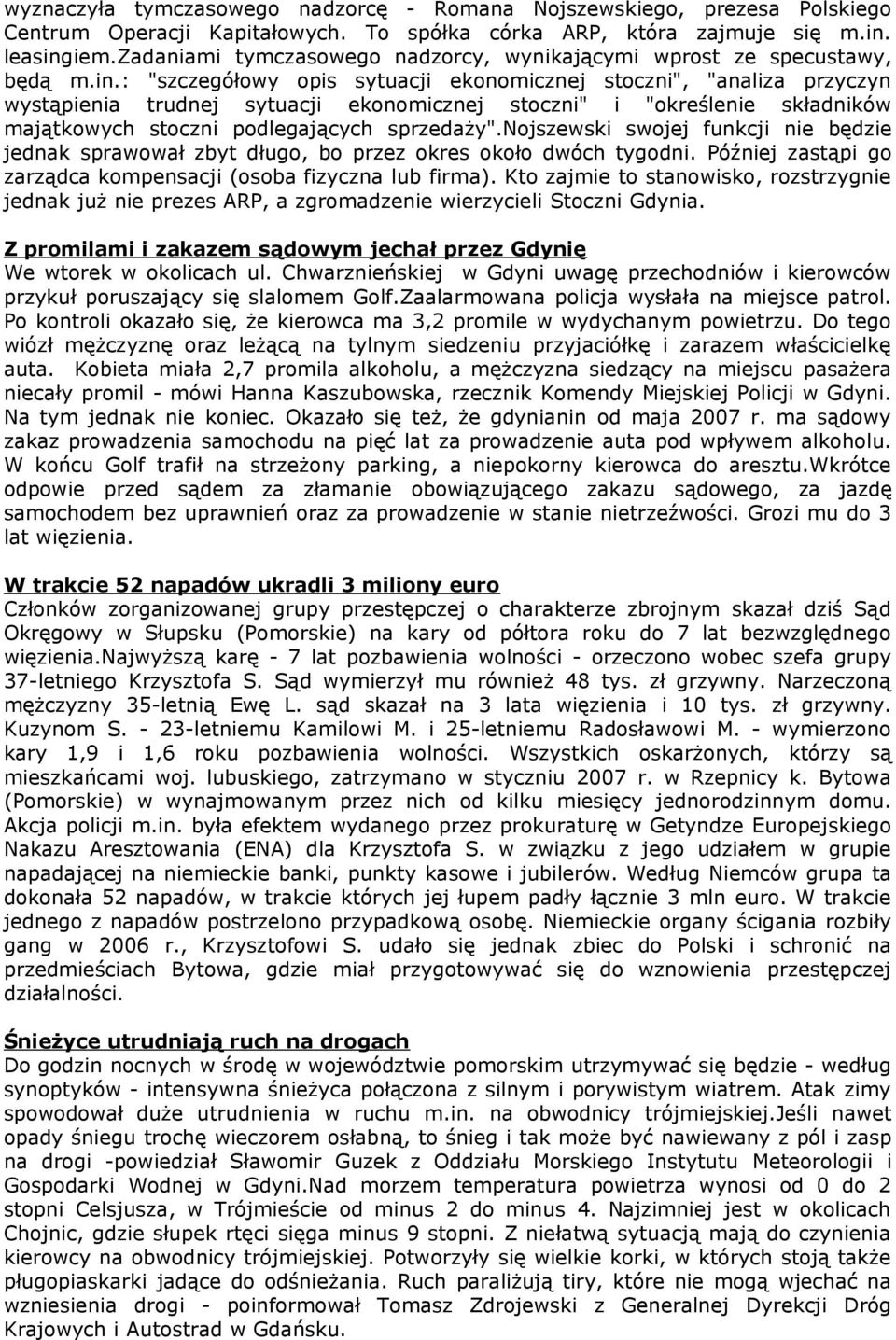 : "szczegółowy opis sytuacji ekonomicznej stoczni", "analiza przyczyn wystąpienia trudnej sytuacji ekonomicznej stoczni" i "określenie składników majątkowych stoczni podlegających sprzedaży".