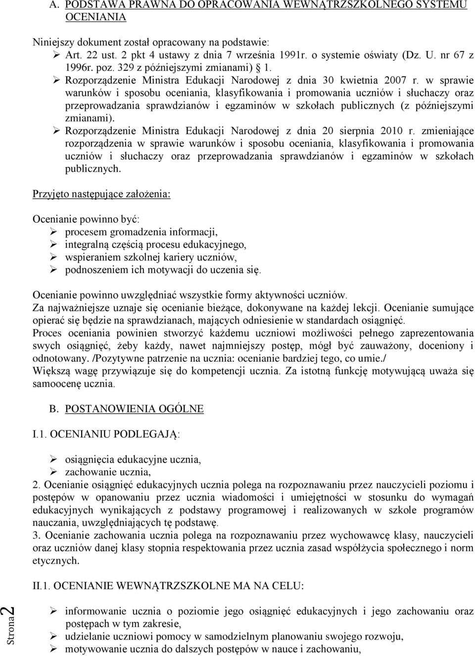 w sprawie warunków i sposobu oceniania, klasyfikowania i promowania uczniów i słuchaczy oraz przeprowadzania sprawdzianów i egzaminów w szkołach publicznych (z późniejszymi zmianami).