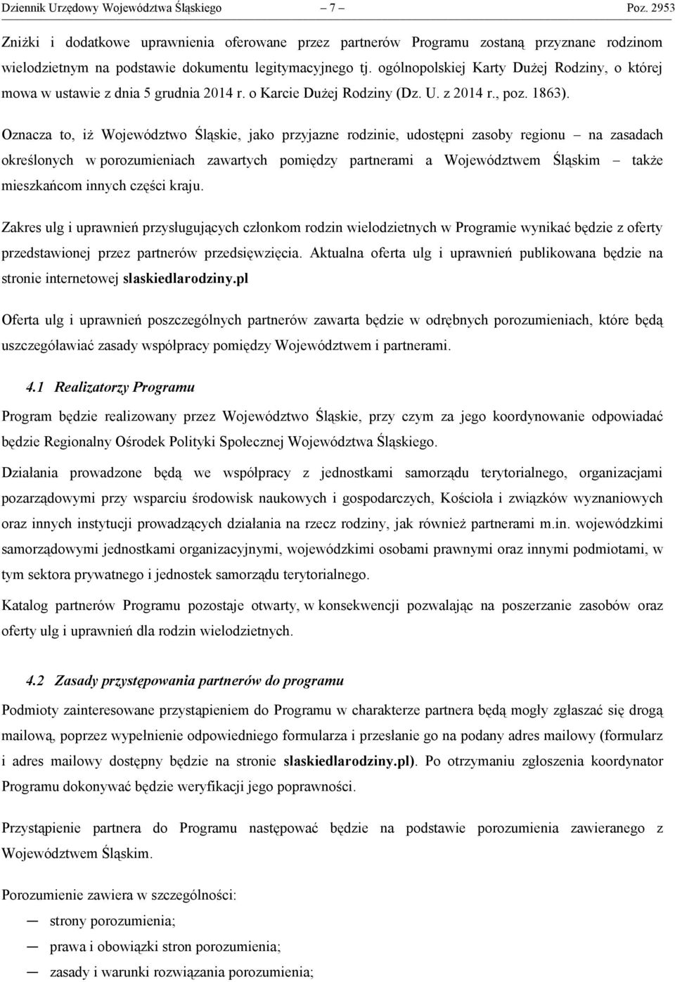 ogólnopolskiej Karty Dużej Rodziny, o której mowa w ustawie z dnia 5 grudnia 2014 r. o Karcie Dużej Rodziny (Dz. U. z 2014 r., poz. 1863).