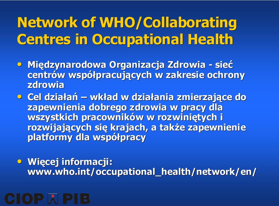 zapewnienia dobrego zdrowia w pracy dla wszystkich pracowników w w rozwiniętych i rozwijających się krajach, a