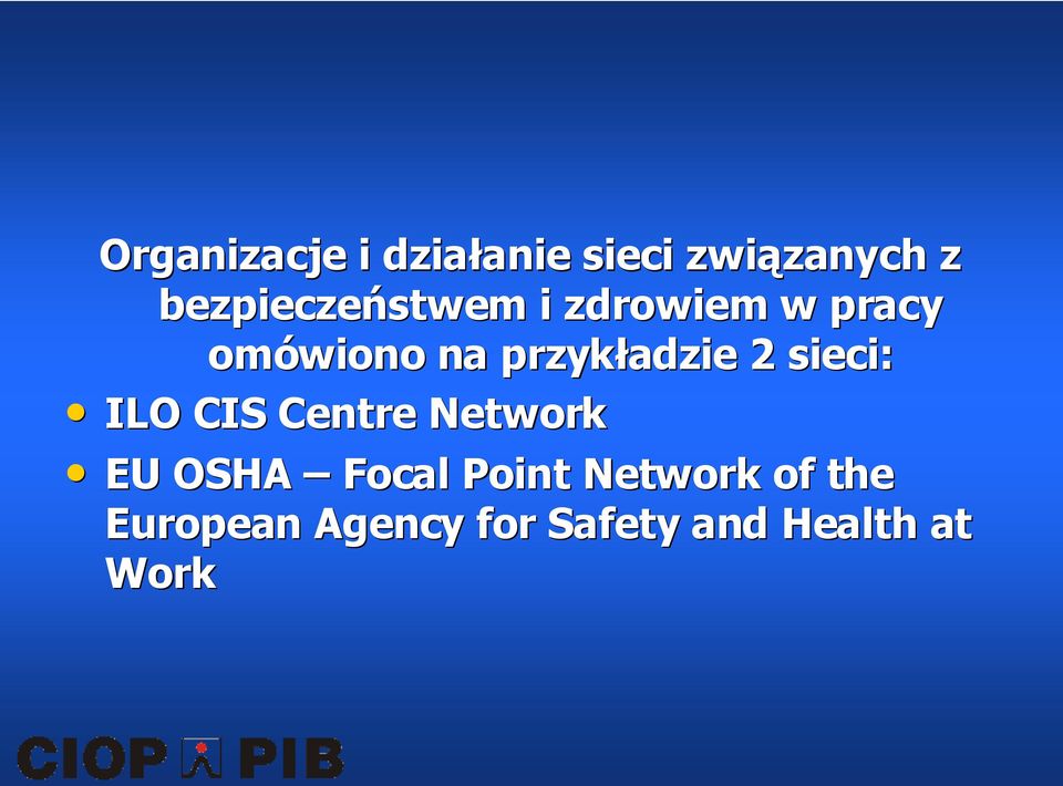 przykładzie 2 sieci: ILO CIS Centre Network EU OSHA