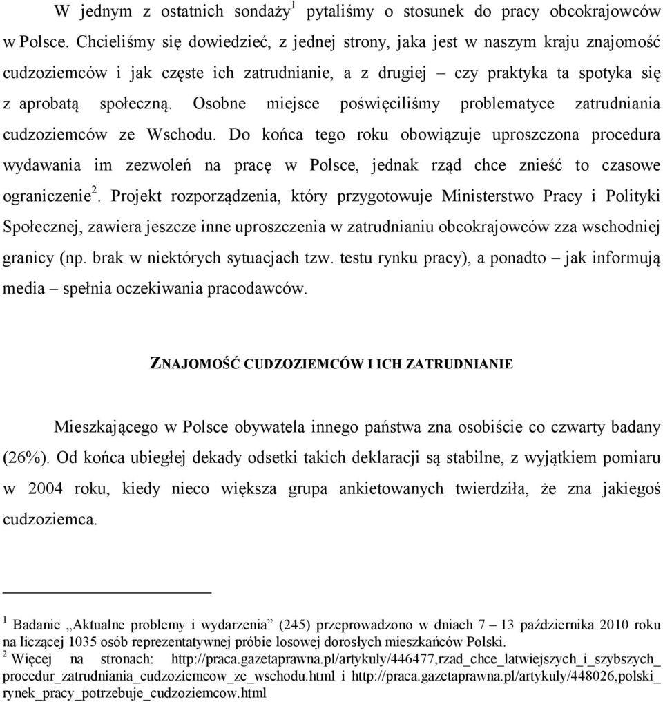 Osobne miejsce poświęciliśmy problematyce zatrudniania cudzoziemców ze Wschodu.