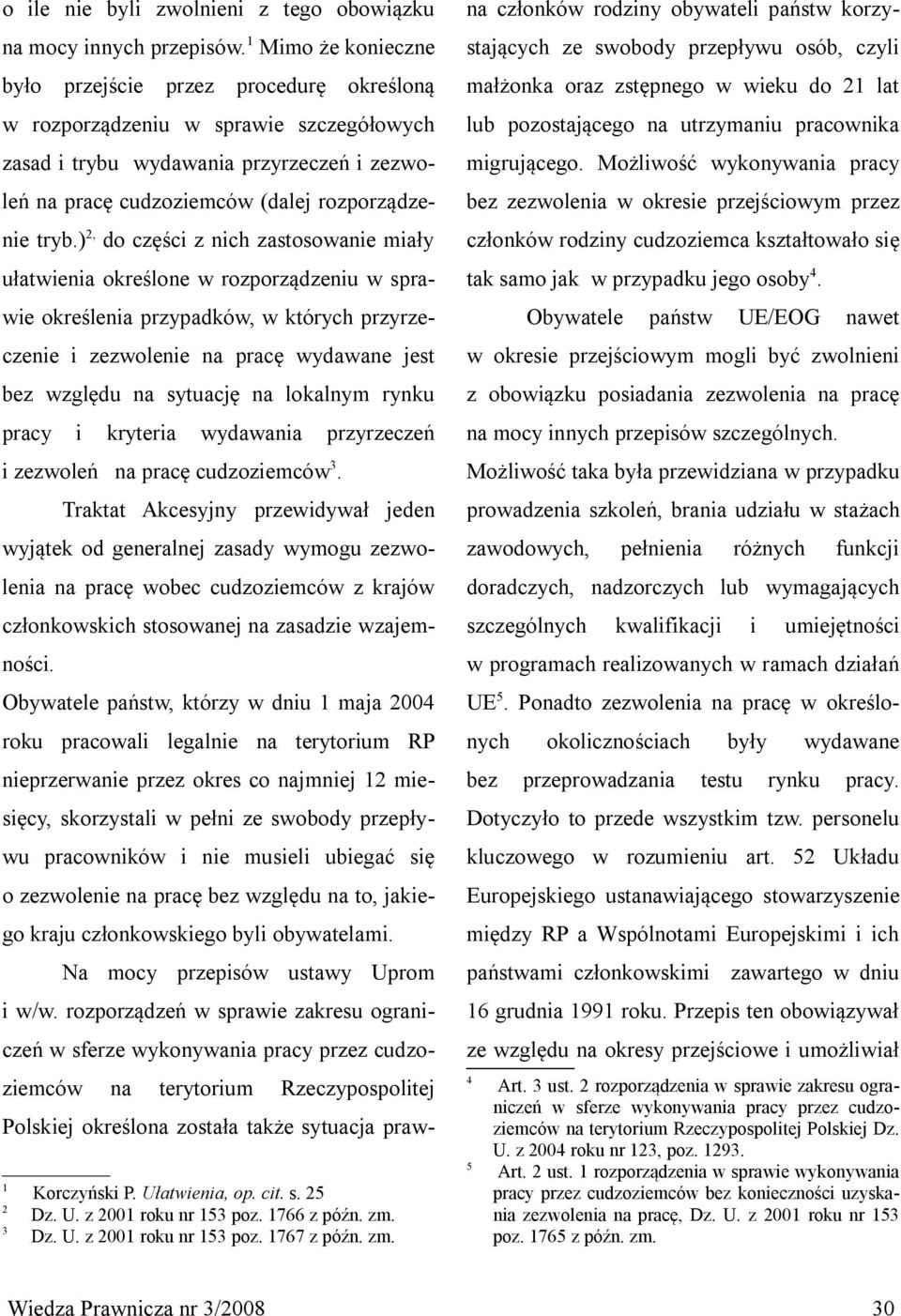 ), do części z nich zastosowanie miały ułatwienia określone w rozporządzeniu w sprawie określenia przypadków, w których przyrzeczenie i zezwolenie na pracę wydawane jest bez względu na sytuację na