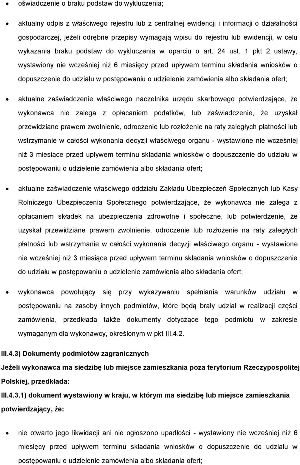 1 pkt 2 ustawy, wystawiony nie wcześniej niż 6 miesięcy przed upływem terminu składania wniosków o dopuszczenie do udziału w postępowaniu o udzielenie zamówienia albo składania ofert; aktualne