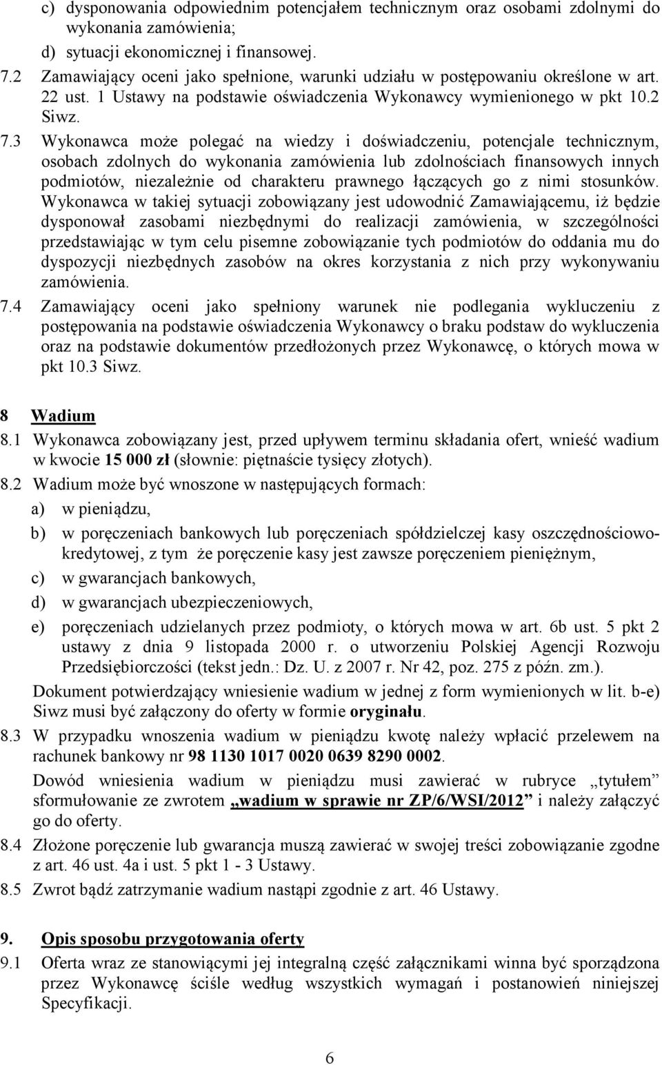 3 Wykonawca może polegać na wiedzy i doświadczeniu, potencjale technicznym, osobach zdolnych do wykonania zamówienia lub zdolnościach finansowych innych podmiotów, niezależnie od charakteru prawnego