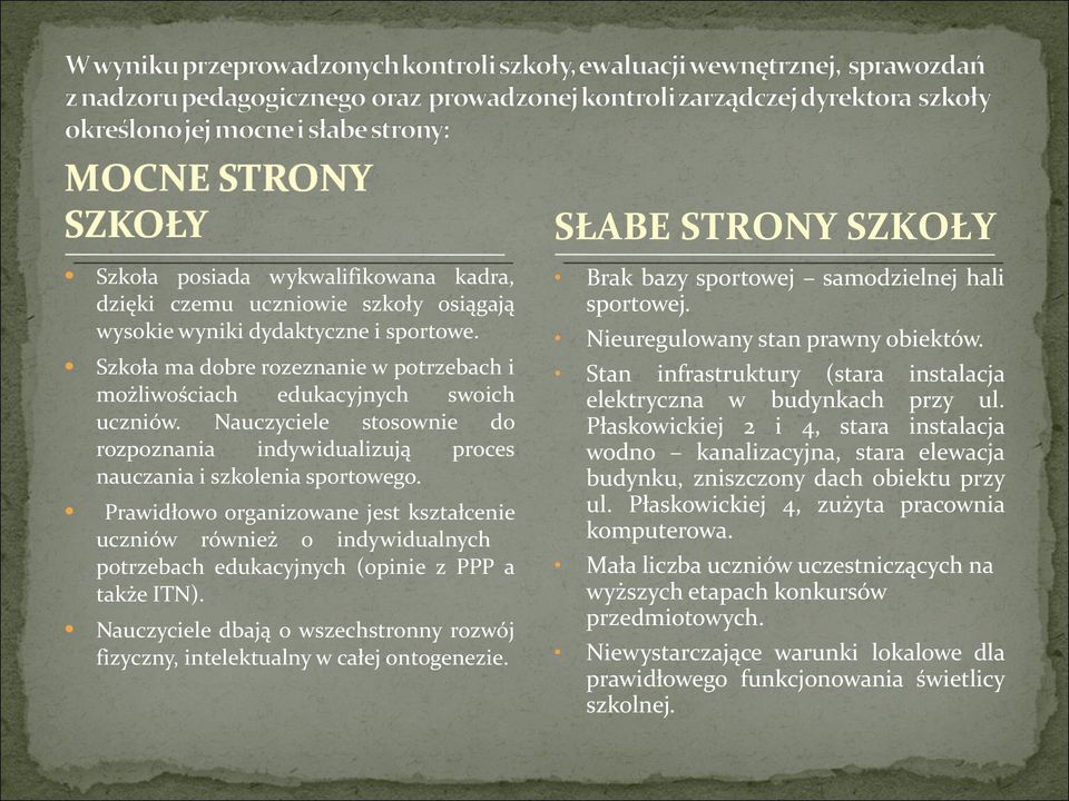 Prawidłowo organizowane jest kształcenie uczniów również o indywidualnych potrzebach edukacyjnych (opinie z PPP a także ITN).