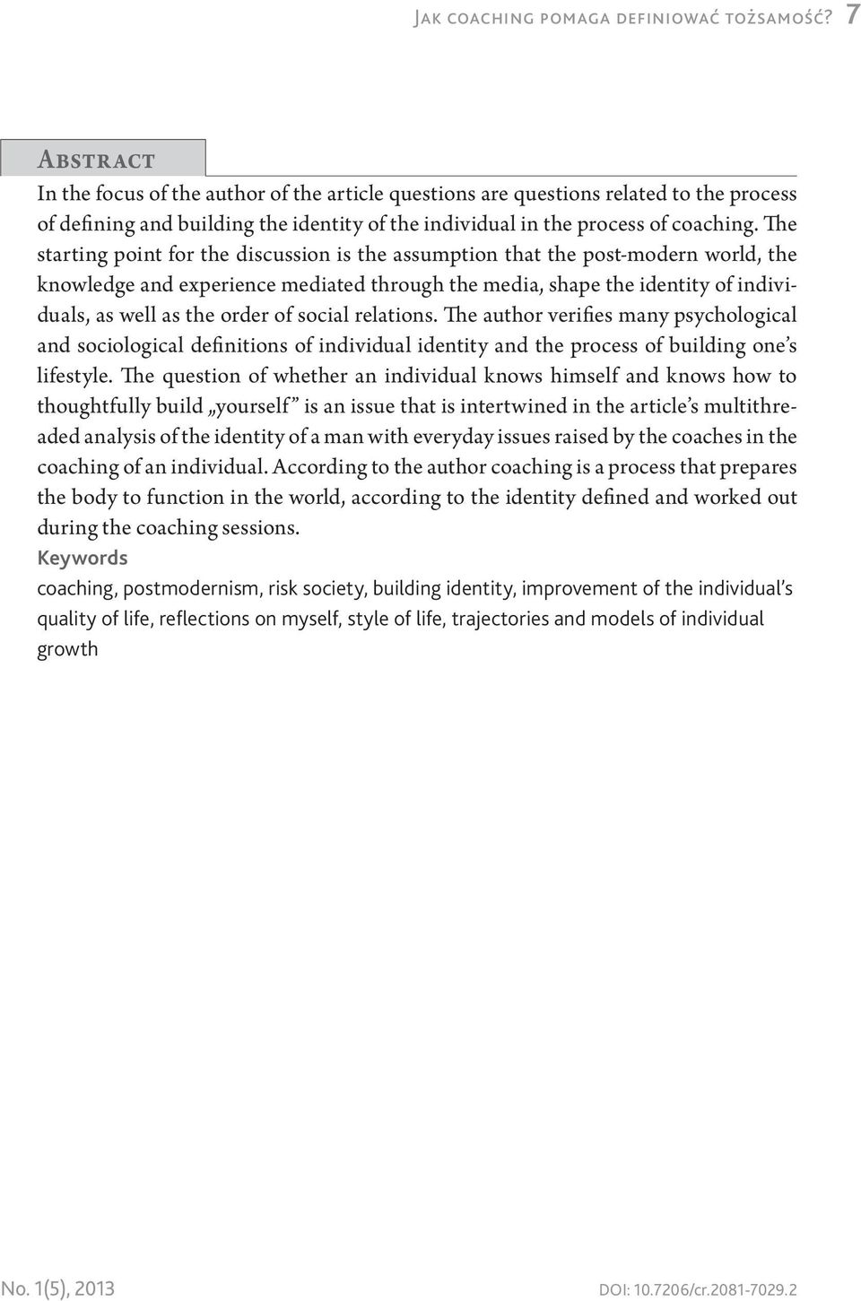 The starting point for the discussion is the assumption that the post-modern world, the knowledge and experience mediated through the media, shape the identity of individuals, as well as the order of