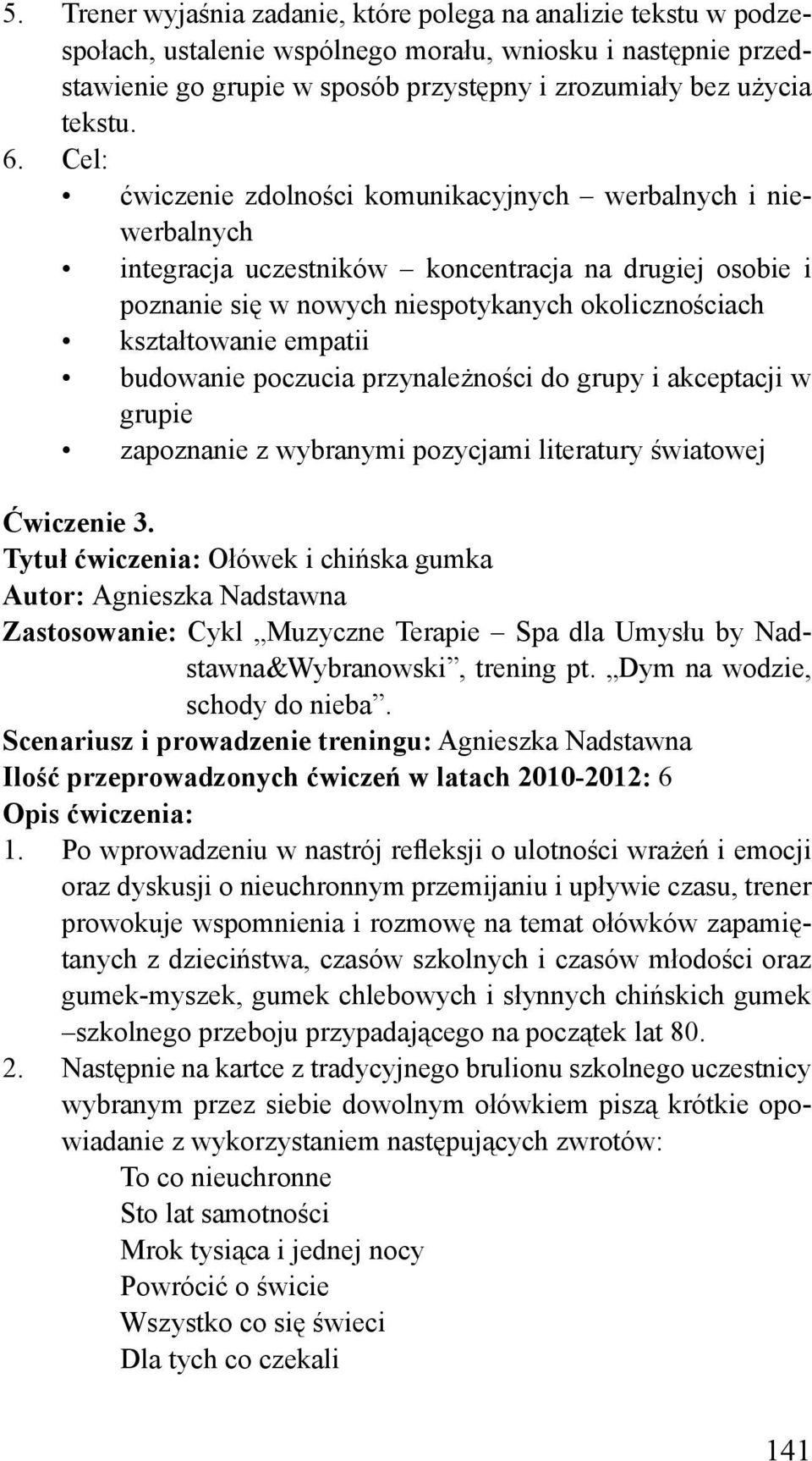 empatii budowanie poczucia przynależności do grupy i akceptacji w grupie zapoznanie z wybranymi pozycjami literatury światowej Ćwiczenie 3.