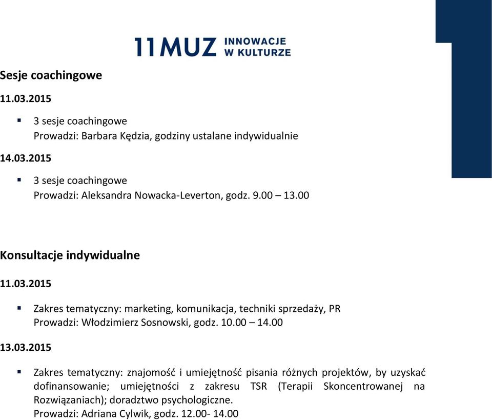 2015 Zakres tematyczny: marketing, komunikacja, techniki sprzedaży, PR Prowadzi: Włodzimierz Sosnowski, godz. 10.00 14.00 13.03.