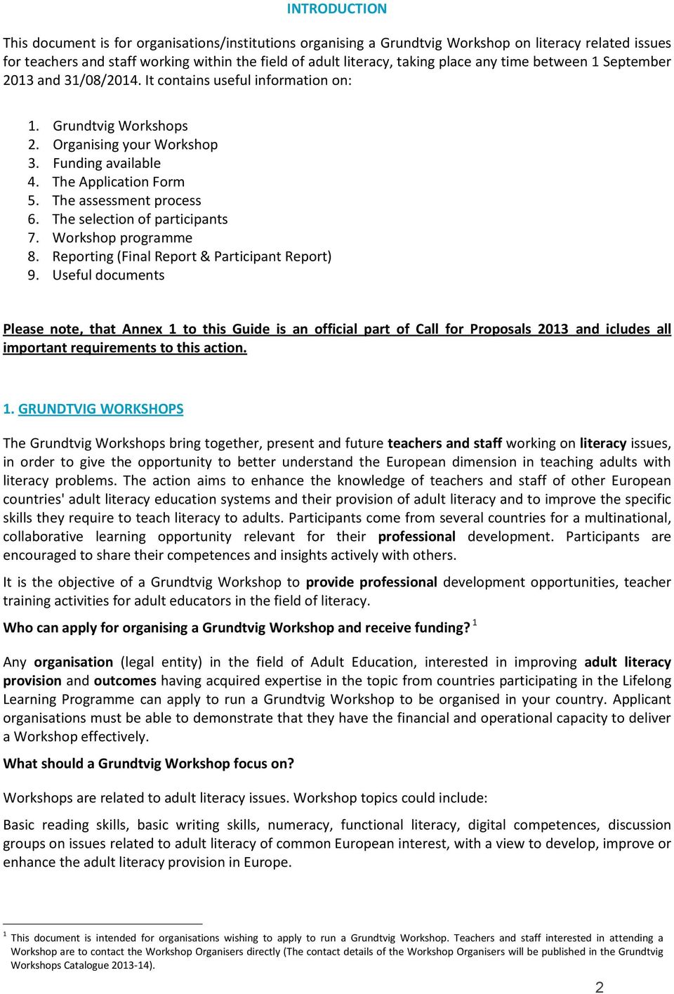 The assessment process 6. The selection of participants 7. Workshop programme 8. Reporting (Final Report & Participant Report) 9.