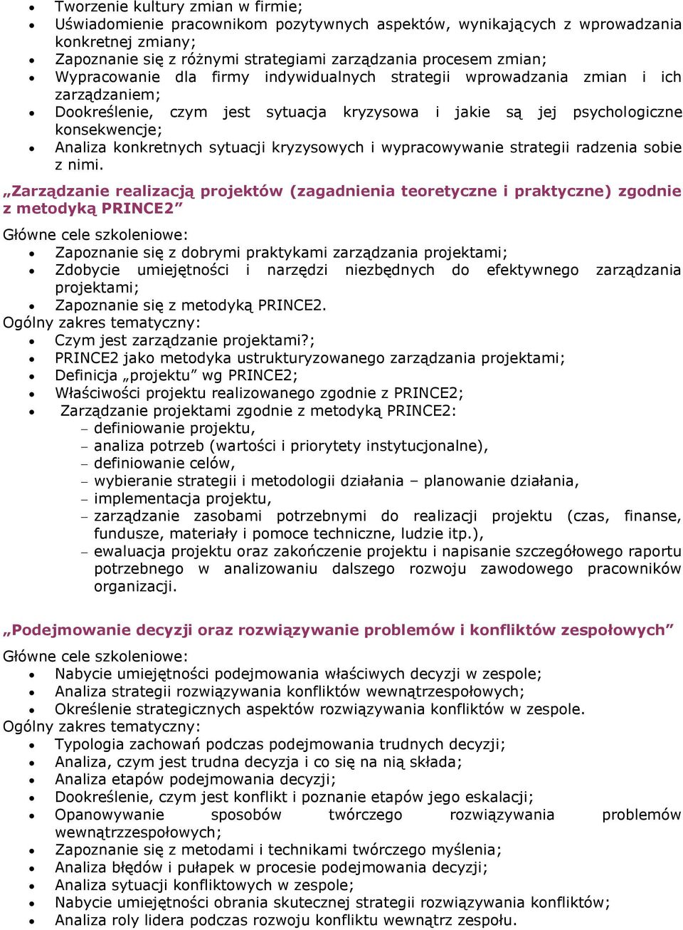 sytuacji kryzysowych i wypracowywanie strategii radzenia sobie z nimi.