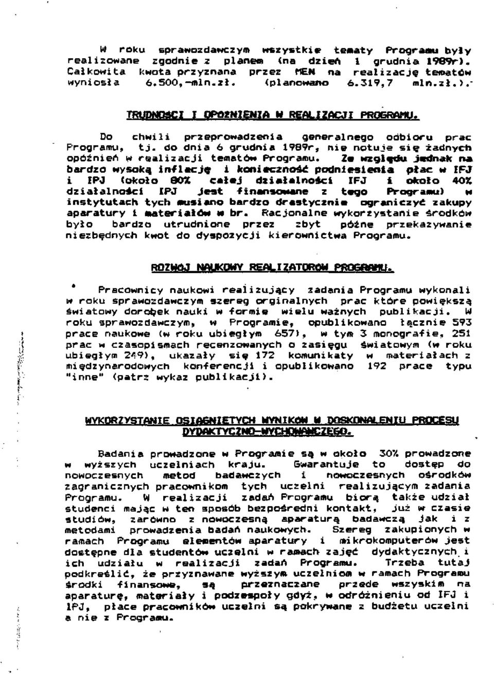 do dnia 6 grudnia 1989r, nie notuje się żadnych opóźnień w realizacji tematów Programu.