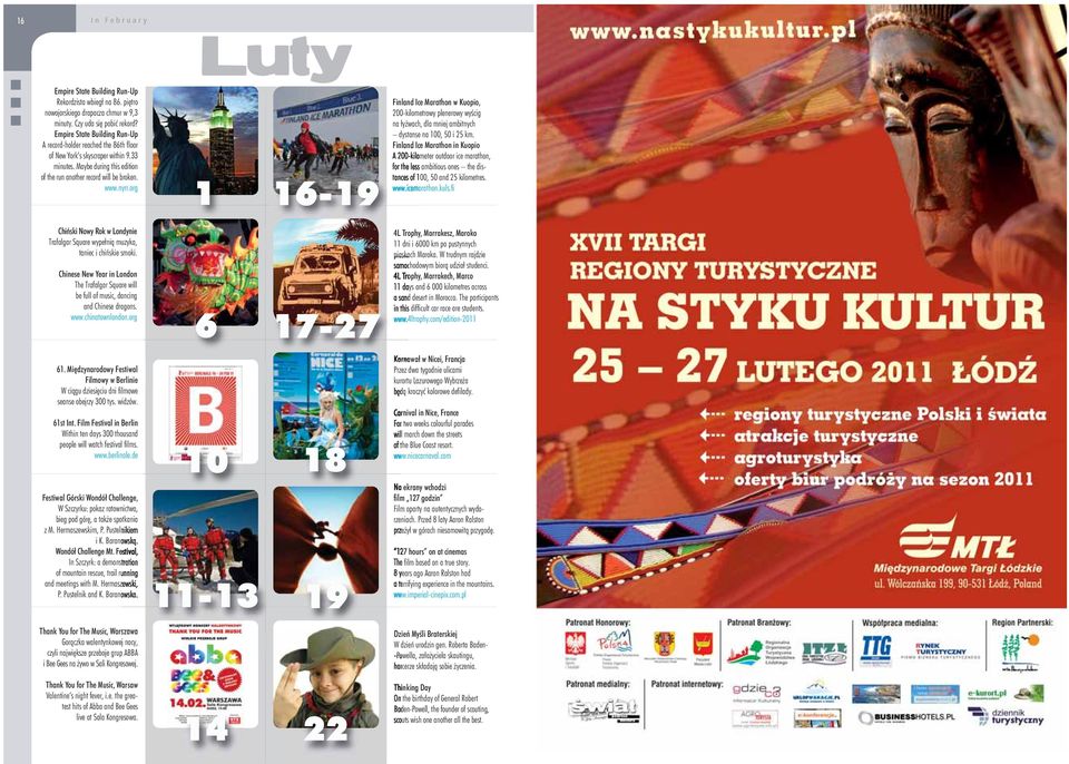 org Luty 1 16-19 Finland Ice Marathon w Kuopio, 200-kilometrowy plenerowy wyêcig na ły wach, dla mniej ambitnych dystanse na 100, 50 i 25 km.