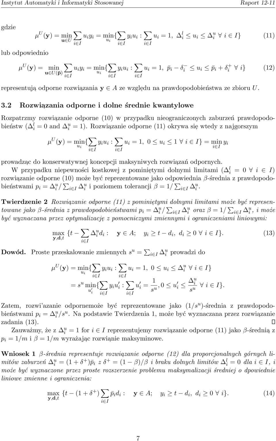 2 Rozwiazania odporne i dolne średnie kwantylowe Rozpatrzmy rozwiazanie odporne (10) w przypadku nieograniczonych zaburzeń prawdopodobieństw ( l i = 0 and u i = 1).