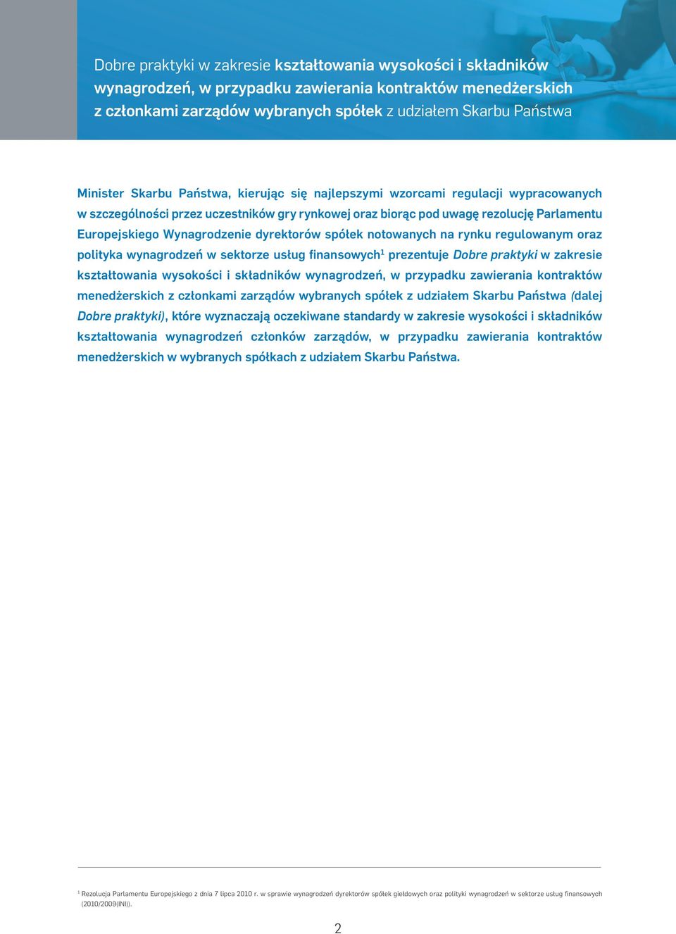 wynagrodzeń, w przypadku zawierania kontraktów menedżerskich (dalej Dobre praktyki), które wyznaczają oczekiwane standardy w zakresie wysokości i składników kształtowania wynagrodzeń członków