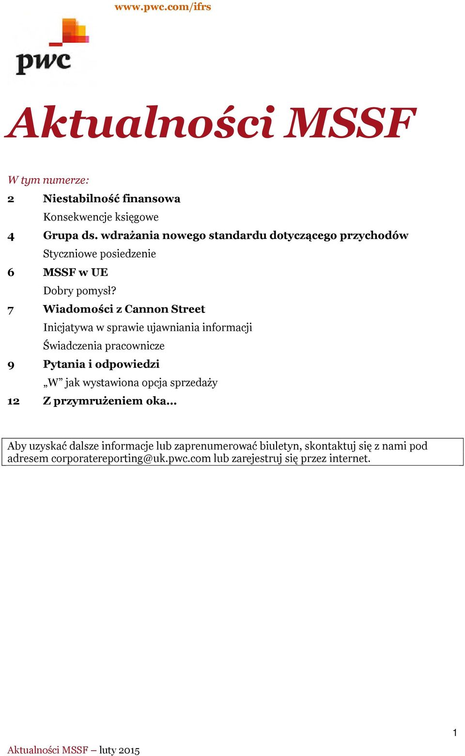 7 Wiadomości z Cannon Street Inicjatywa w sprawie ujawniania informacji Świadczenia pracownicze 9 Pytania i odpowiedzi W jak