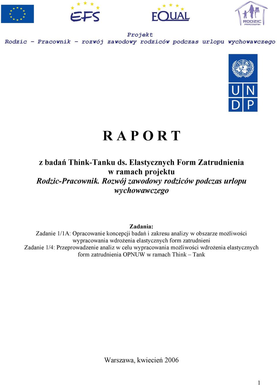 Rozwój zawodowy rodziców podczas urlopu wychowawczego Zadania: Zadanie 1/1A: Opracowanie koncepcji badań i zakresu analizy w obszarze