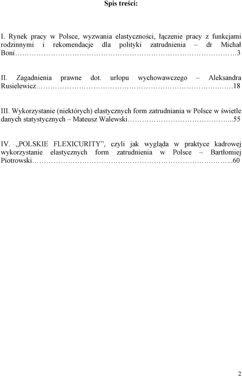 dr Michał Boni 3 II. Zagadnienia prawne dot. urlopu wychowawczego Aleksandra Rusielewicz..18 III.