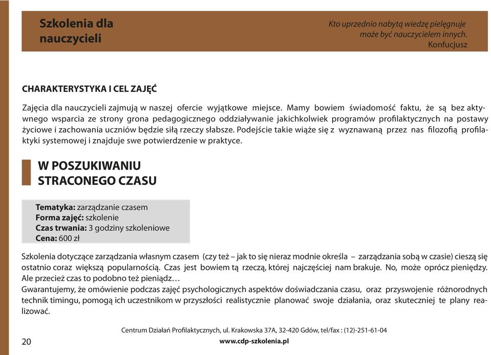 Mamy bowiem świadomość faktu, że są bez aktywnego wsparcia ze strony grona pedagogicznego oddziaływanie jakichkolwiek programów profilaktycznych na postawy życiowe i zachowania uczniów będzie siłą